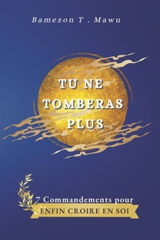 Paperback Tu ne tomberas plus: 7 Commandements Pour Enfin Croire En Soi [French] Book