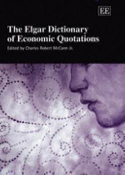 Paperback The Elgar Dictionary of Economic Quotations (Elgar Original Reference) Book