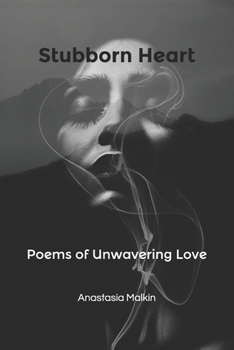 Paperback Stubborn Heart: Poems of Unwavering Love Book