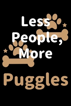 Paperback Less People, More Puggles: Journal (Diary, Notebook) Funny Dog Owners Gift for Puggle Lovers Book