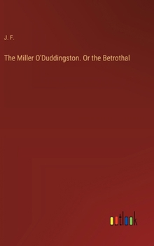 Hardcover The Miller O'Duddingston. Or the Betrothal Book