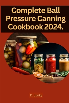 Paperback Complete Ball Pressure Canning Cookbook 2024 Book