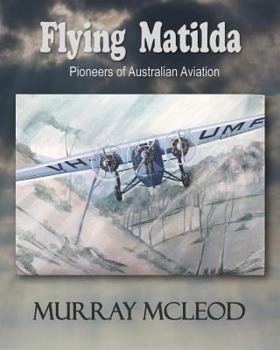 Paperback Flying Matilda: Pioneers of Australian Aviation Book