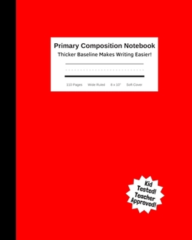 Primary Composition Notebook - Thicker Baseline Makes Writing Easier: Kid's Practice Tablet Improves Handwriting & Builds Confidence With Visual Cues - Bold Line Helps Lettering Printing Penmanship - 