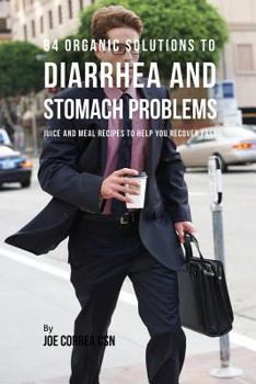 Paperback 84 Organic Solutions to Diarrhea and Stomach Problems: Juice and Meal Recipes to Help You Recover Fast [Spanish] Book