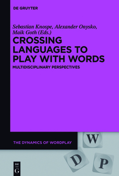 Hardcover Crossing Languages to Play with Words: Multidisciplinary Perspectives Book