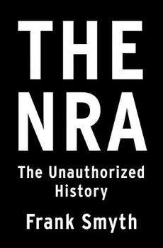 Hardcover The NRA: The Unauthorized History Book