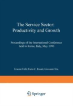 Paperback The Service Sector: Productivity and Growth: Proceedings of the International Conference Held in Rome, Italy, May 27-28 1993 Book