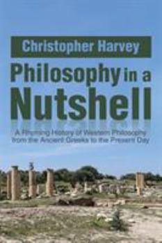 Paperback Philosophy in a Nutshell: A Rhyming History of Western Philosophy from the Ancient Greeks to the Present Day Book