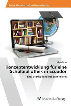 Paperback Konzeptentwicklung für eine Schulbibliothek in Ecuador [German] Book