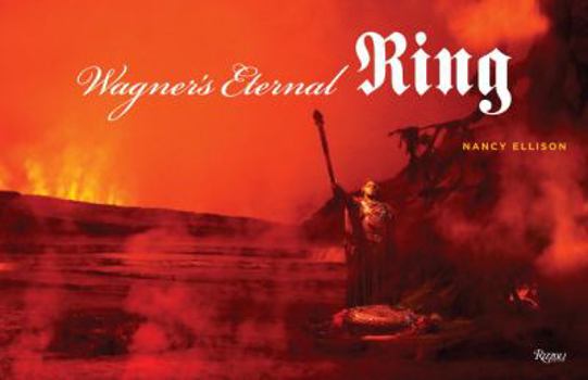 Hardcover Wagner's Eternal Ring: The Complete Production at the Metropolitan Opera Book