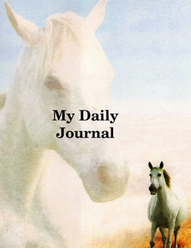 My Daily Journal: Horse Journal Large Lined Journal 8.5 x 11 150 Pages (Daily Journal Series)