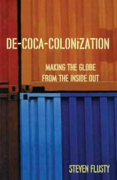 Paperback De-Coca-Colonization: Making the Globe from the Inside Out Book