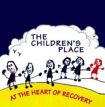Paperback The Children's Place: At the Heart of Recovery Book