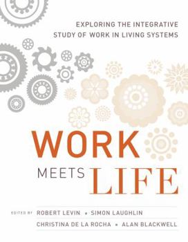 Hardcover Work Meets Life: Exploring the Integrative Study of Work in Living Systems Book