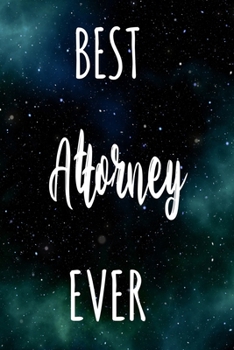 Best Attorney Ever: The perfect gift for the professional in your life - Funny 119 page lined journal!
