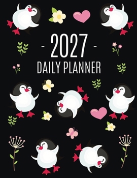 Penguin Daily Planner 2027: Keep Track of All Your Weekly Appointments! Cute Funny Black Arctic Bird Organizer (12 Months)