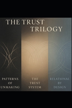 Paperback The Trust Trilogy: Patterns, Structures, and Systems That Can Hold Us Book