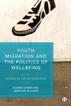 Paperback Youth Migration and the Politics of Wellbeing: Stories of Life in Transition Book