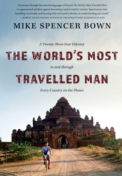 Hardcover The World's Most Travelled Man: A Twenty-Three-Year Odyssey to and Through Every Country on the Planet Book