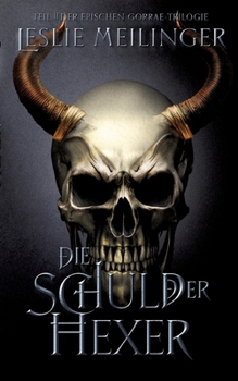 Paperback Die Schuld der Hexer: Teil 2 der Gorrae-Trilogie [German] Book