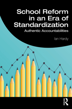 Paperback School Reform in an Era of Standardization: Authentic Accountabilities Book