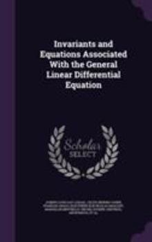 Hardcover Invariants and Equations Associated With the General Linear Differential Equation Book