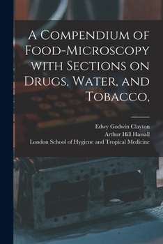 Paperback A Compendium of Food-microscopy With Sections on Drugs, Water, and Tobacco, [electronic Resource] Book