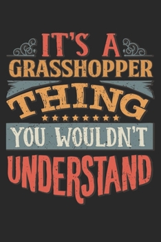 Paperback It's A Grasshopper Thing You Wouldn't Understand: Gift For Grasshopper Lover 6x9 Planner Journal Book