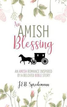 Paperback An Amish Blessing: An Amish Romance Inspired By A Beloved Bible Story Book