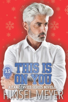 Paperback This Is On You: A Fan Service Series Novella (Book 3.5) Book