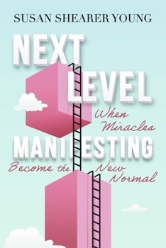 Paperback Next-Level Manifesting: When Miracles Become the New Normal Book