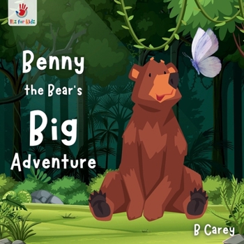 Benny the Bear's Big Adventure: A wordless picture book of Benny's Forest Journey of Discovery and Courage | Itz for Kidz (Animal Adventures: Wordless ... for Children | Made for Kids | Itz for Kidz)