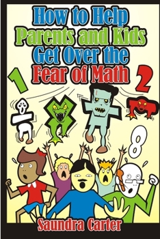 Paperback How to Help Parents and Kids Get Over the Fear of Math Book