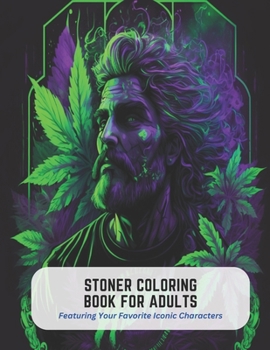 Paperback Stoner Coloring Book for Adults: Featuring Your Favorite Iconic Characters Book