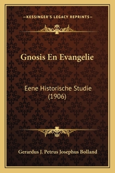 Gnosis En Evangelie: Eene Historische Studie (1906)