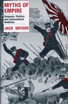 Paperback Myths of Empire: Domestic Politics and International Ambition Book