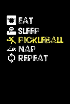 EAT SLEEP PICKLEBALL NAP REPEAT: Blank Lined Notebook, 6 x 9, 120 White Color Pages, Matte Finish Cover
