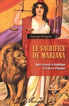 Le sacrifice de Mariana: Récit à travers la République et la Guerre d'Espagne (French Edition)