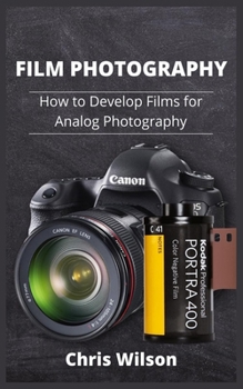 Paperback Film Photography: How to Develop Films for Analog Photography Book