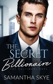 The Secret Billionaire: An Opposites Attract Billionaire Romance (The Baltimore Boys)