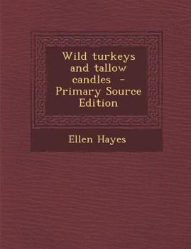 Paperback Wild turkeys and tallow candles - Primary Source Edition Book