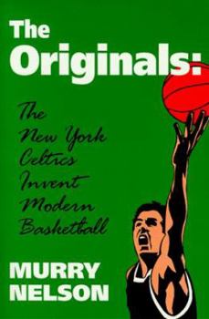 Paperback The Originals: New York Celtics Invent Modern Basketball Book