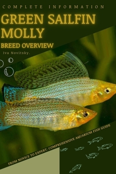 Green Sailfin Molly: From Novice to Expert. Comprehensive Aquarium Fish Guide