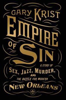 Hardcover Empire of Sin: A Story of Sex, Jazz, Murder, and the Battle for Modern New Orleans Book