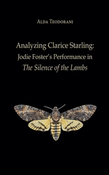 Analyzing Clarice Starling: Jodie Foster's Performance in The Silence of the Lambs