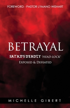 Paperback Betrayal Satan's Deadly "Headlock" Exposed & Defeated Book