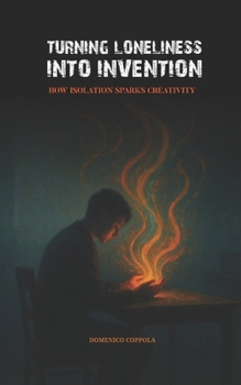 Paperback Turning Loneliness Into Invention: How Isolation Sparks Creativity Book