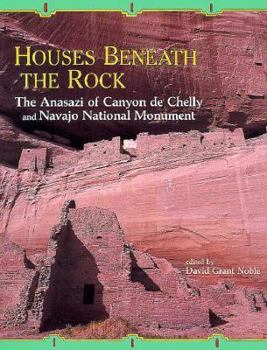 Paperback Houses Beneath the Rocks: The Anasazi of Canyon de Chelly and Navajo Natl Monument Book