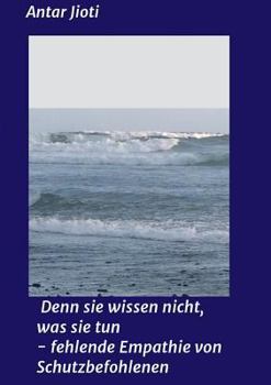 Paperback Denn sie wissen nicht, was sie tun - fehlende Empathie von Schutzbefohlenen [German] Book